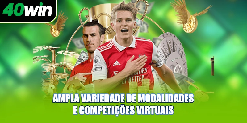 Apostas Esportivas 40WIN | O Ápice Da Diversão Online 3 Ampla variedade de modalidades e competições virtuais