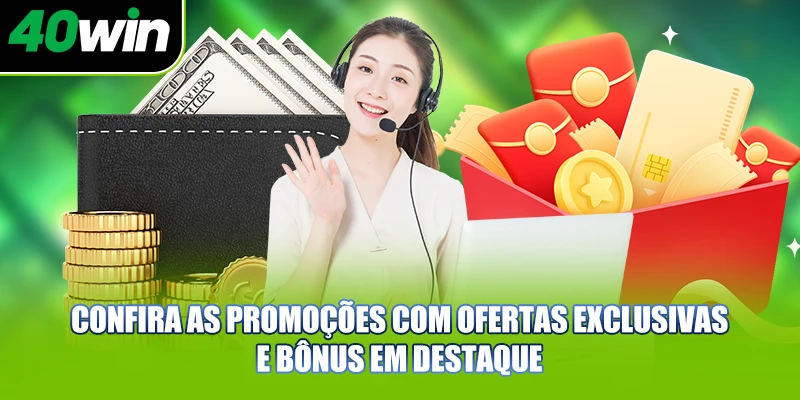Confira as promoções com ofertas exclusivas e bônus em destaque