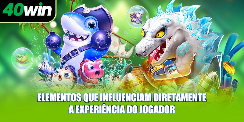 Elementos que influenciam diretamente a experiência do jogador