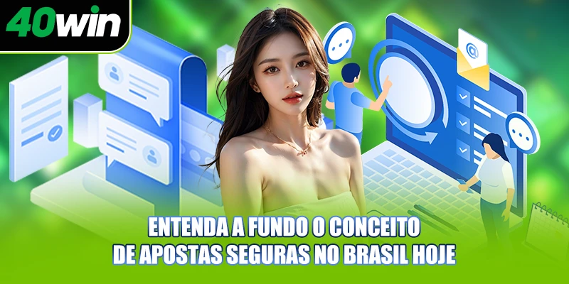 Entenda a fundo o conceito de apostas seguras no Brasil hoje