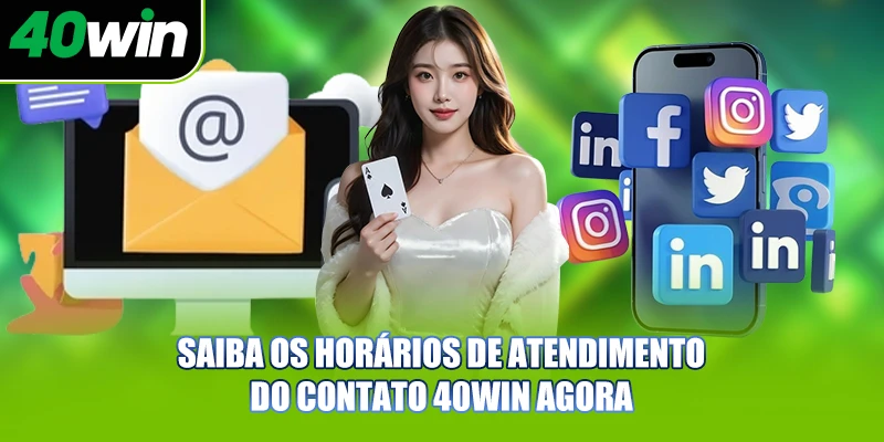Saiba os horários de atendimento do contato 40WIN agora